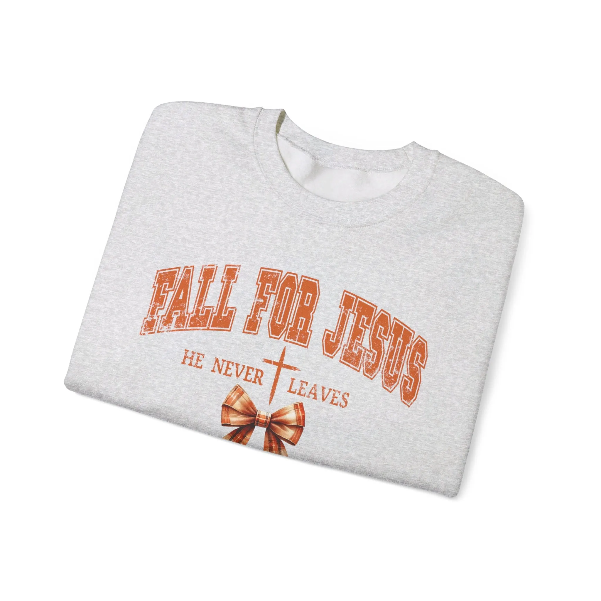 Fall For Jesus He Never Leaves Crewneck Sweatshirt